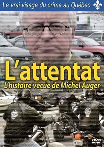 L'Attentat - L'Histoire Vecue De Michel Auger DVD Movie