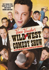 Vince Vaughn s Wild West Comedy Show - 30 Days and 30 Nights - Hollywood to the Heartland