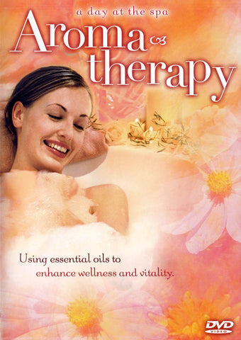 A Day At The Spa - Aromatherapy DVD Movie