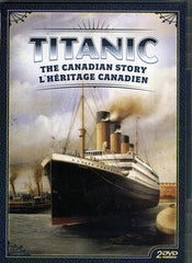 Titanic - The Canadian Story (L Heritage Canadien) (Bilingual)