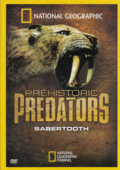 Prehistoric Predators : Sabertooth (National Geographic)