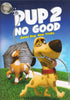 Pup 2 No Good DVD Movie