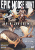 Epic Moose Hunt of a Lifetime DVD Movie