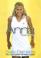 Anna Kournikova - Basic Elements: My Complete Fitness Guide