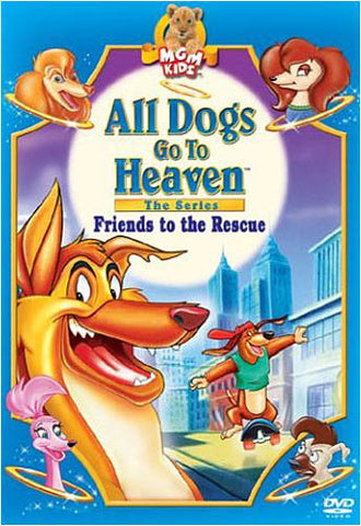 Tous les chiens vont au paradis, la série - film DVD Friends to the Rescue (MGM) (bilingue)