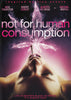 Not for Human Consumption DVD Movie 